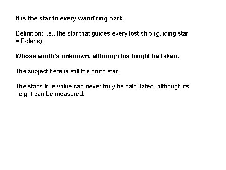 It is the star to every wand'ring bark, Definition: i. e. , the star