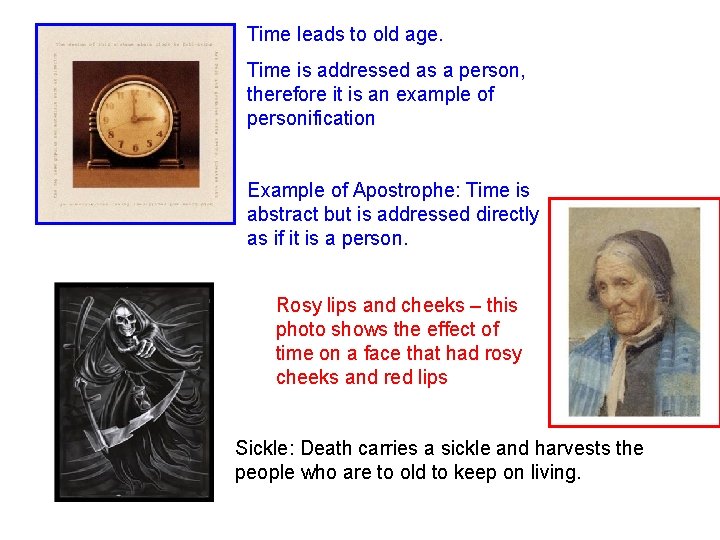Time leads to old age. Time is addressed as a person, therefore it is