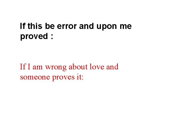 If this be error and upon me proved : If I am wrong about