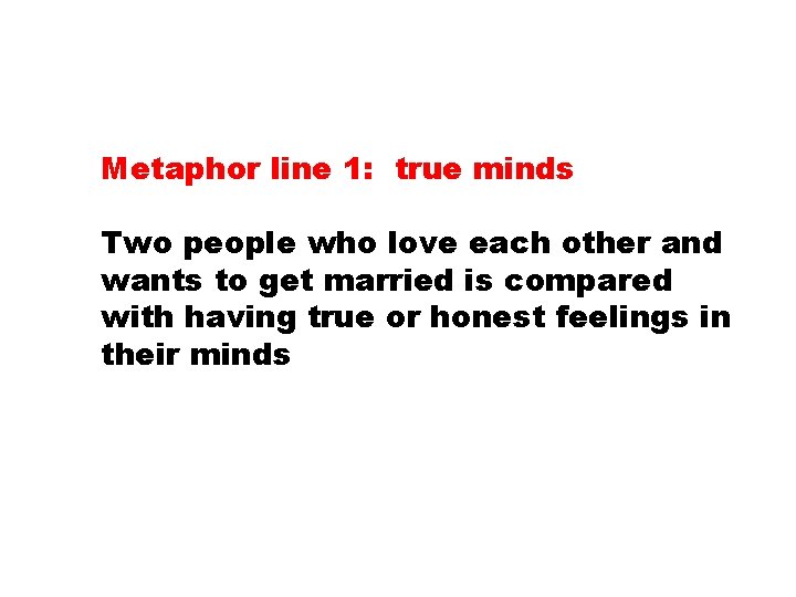 Metaphor line 1: true minds Two people who love each other and wants to