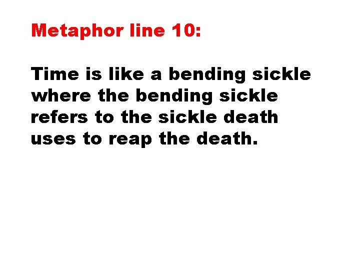 Metaphor line 10: Time is like a bending sickle where the bending sickle refers