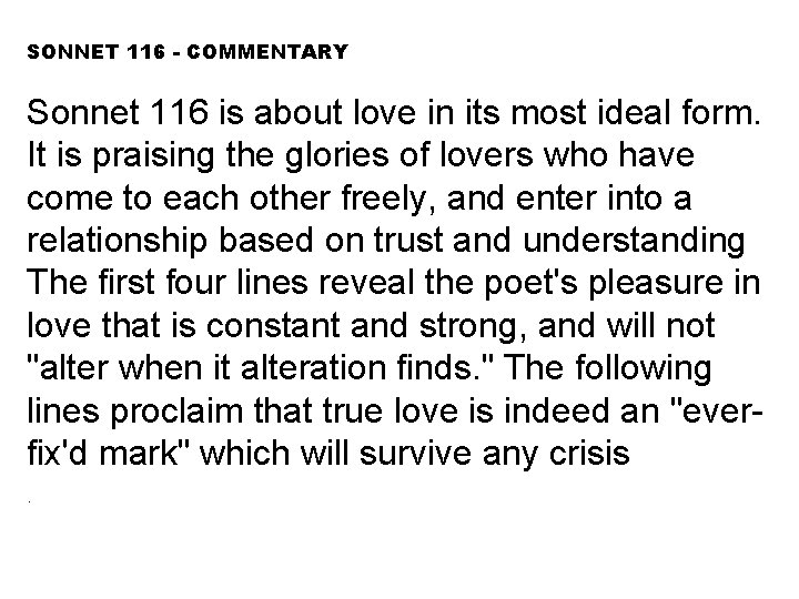 SONNET 116 - COMMENTARY Sonnet 116 is about love in its most ideal form.