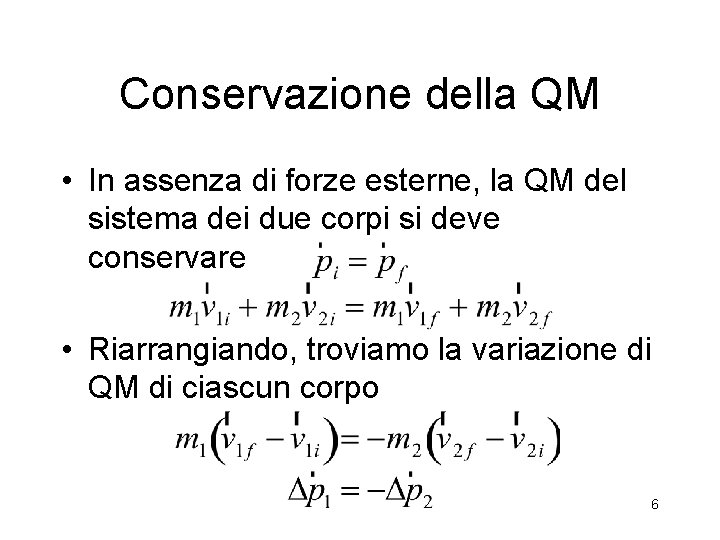 Conservazione della QM • In assenza di forze esterne, la QM del sistema dei