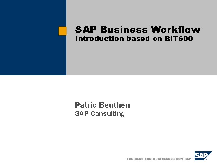 SAP Business Workflow Introduction based on BIT 600 Patric Beuthen SAP Consulting 