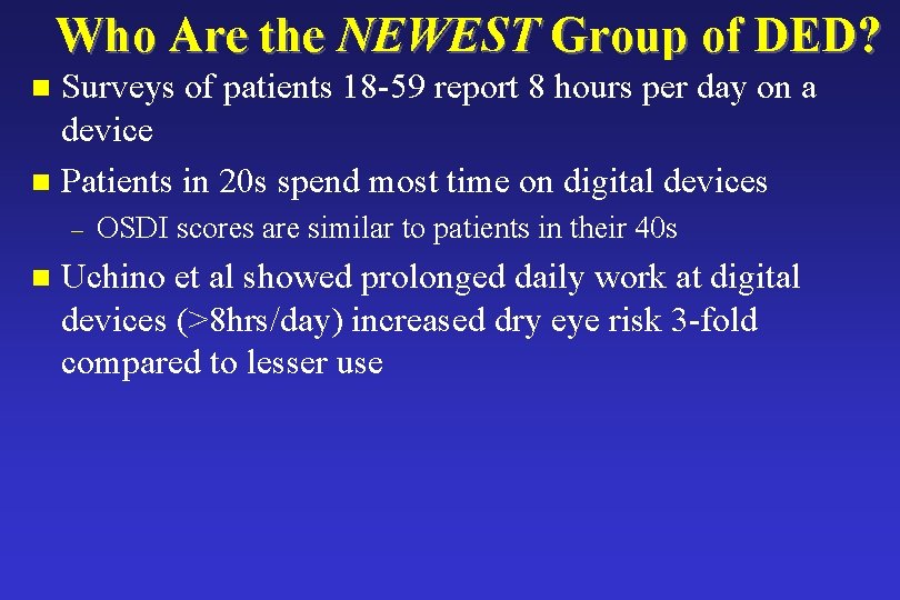Who Are the NEWEST Group of DED? Surveys of patients 18 -59 report 8 Who Are the NEWEST Group of DED? Surveys of patients 18 -59 report 8