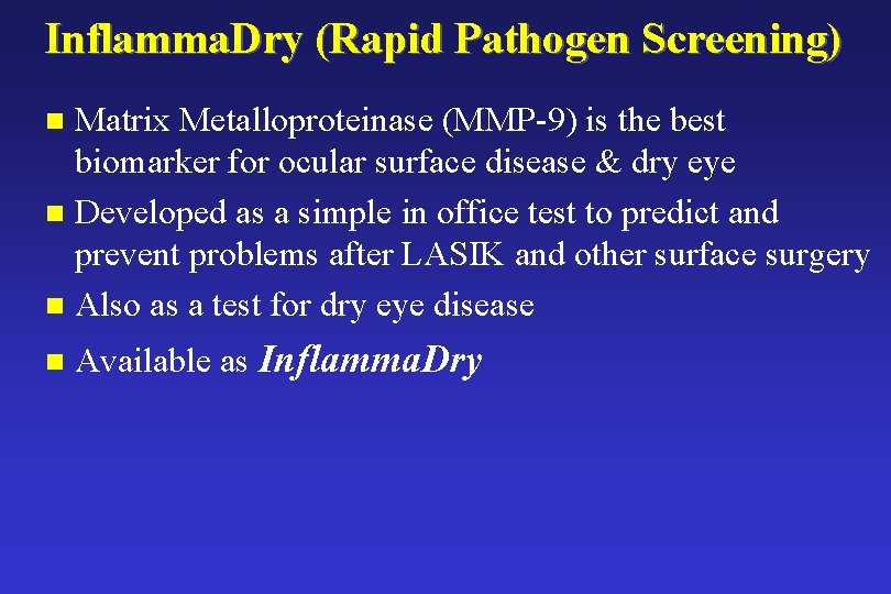 Inflamma. Dry (Rapid Pathogen Screening) Matrix Metalloproteinase (MMP-9) is the best biomarker for ocular Inflamma. Dry (Rapid Pathogen Screening) Matrix Metalloproteinase (MMP-9) is the best biomarker for ocular