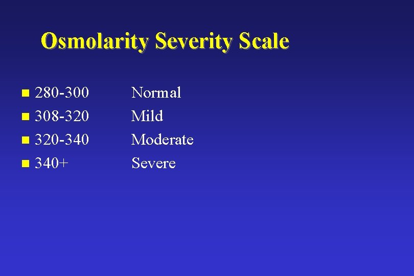 Osmolarity Severity Scale 280 -300 n 308 -320 n 320 -340 n 340+ n Osmolarity Severity Scale 280 -300 n 308 -320 n 320 -340 n 340+ n
