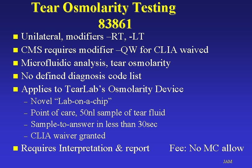 Tear Osmolarity Testing 83861 Unilateral, modifiers –RT, -LT n CMS requires modifier –QW for Tear Osmolarity Testing 83861 Unilateral, modifiers –RT, -LT n CMS requires modifier –QW for