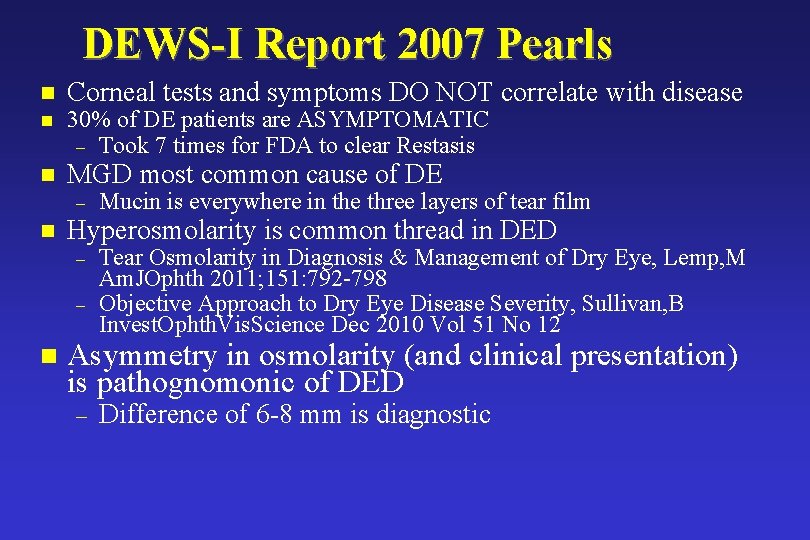 DEWS-I Report 2007 Pearls n n n Corneal tests and symptoms DO NOT correlate DEWS-I Report 2007 Pearls n n n Corneal tests and symptoms DO NOT correlate