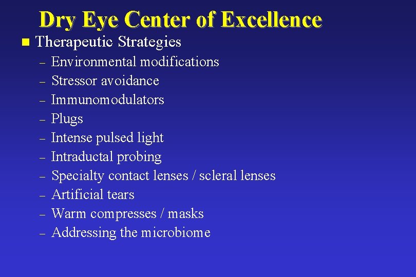 Dry Eye Center of Excellence n Therapeutic Strategies – – – – – Environmental Dry Eye Center of Excellence n Therapeutic Strategies – – – – – Environmental