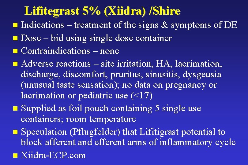 Lifitegrast 5% (Xiidra) /Shire Indications – treatment of the signs & symptoms of DE Lifitegrast 5% (Xiidra) /Shire Indications – treatment of the signs & symptoms of DE