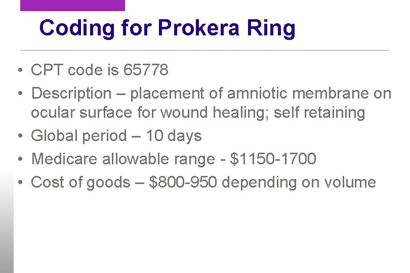Coding for Prokera Ring • CPT code is 65778 • Description – placement of Coding for Prokera Ring • CPT code is 65778 • Description – placement of