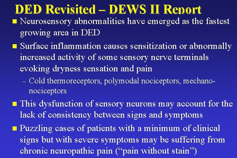 DED Revisited – DEWS II Report Neurosensory abnormalities have emerged as the fastest growing DED Revisited – DEWS II Report Neurosensory abnormalities have emerged as the fastest growing