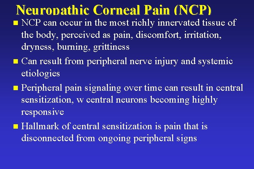 Neuropathic Corneal Pain (NCP) NCP can occur in the most richly innervated tissue of Neuropathic Corneal Pain (NCP) NCP can occur in the most richly innervated tissue of