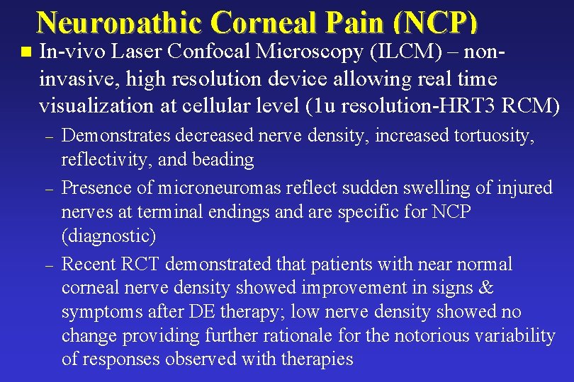 Neuropathic Corneal Pain (NCP) n In-vivo Laser Confocal Microscopy (ILCM) – noninvasive, high resolution Neuropathic Corneal Pain (NCP) n In-vivo Laser Confocal Microscopy (ILCM) – noninvasive, high resolution