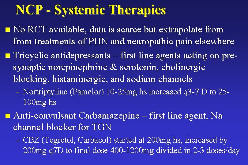 NCP - Systemic Therapies No RCT available, data is scarce but extrapolate from treatments NCP - Systemic Therapies No RCT available, data is scarce but extrapolate from treatments