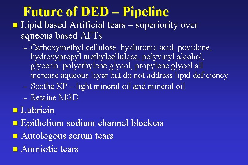 Future of DED – Pipeline n Lipid based Artificial tears – superiority over aqueous Future of DED – Pipeline n Lipid based Artificial tears – superiority over aqueous