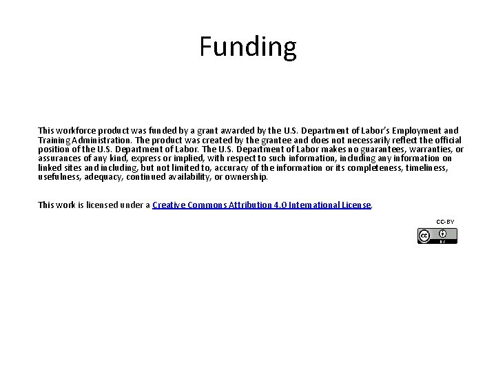 Funding This workforce product was funded by a grant awarded by the U. S.