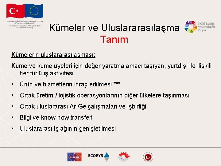 Kümeler ve Uluslararasılaşma Tanım Kümelerin uluslararasılaşması: Küme ve küme üyeleri için değer yaratma amacı