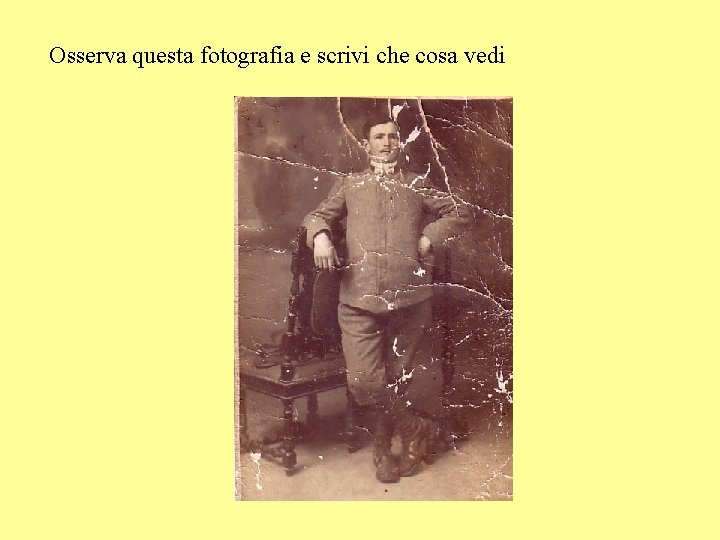 Osserva questa fotografia e scrivi che cosa vedi 