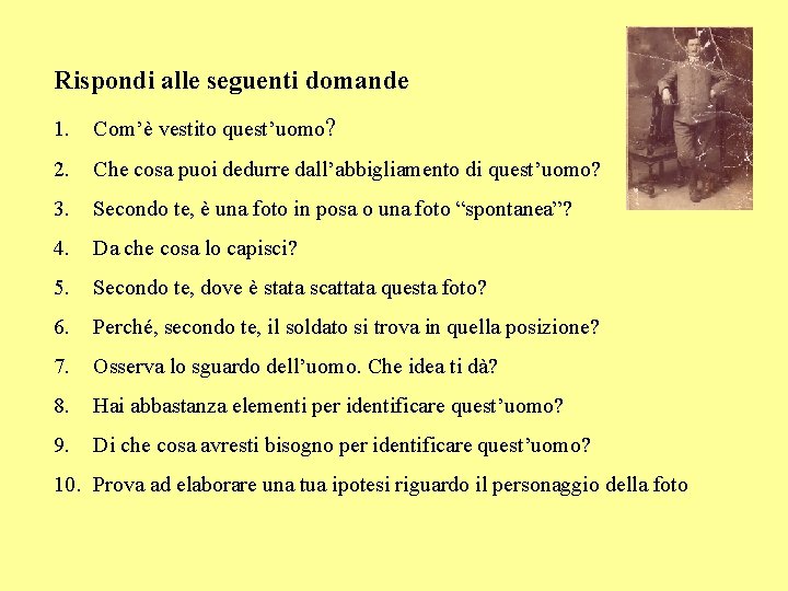 Rispondi alle seguenti domande 1. Com’è vestito quest’uomo? 2. Che cosa puoi dedurre dall’abbigliamento