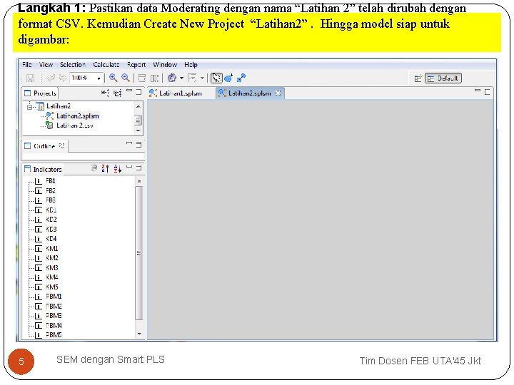 Langkah 1: Pastikan data Moderating dengan nama “Latihan 2” telah dirubah dengan format CSV.