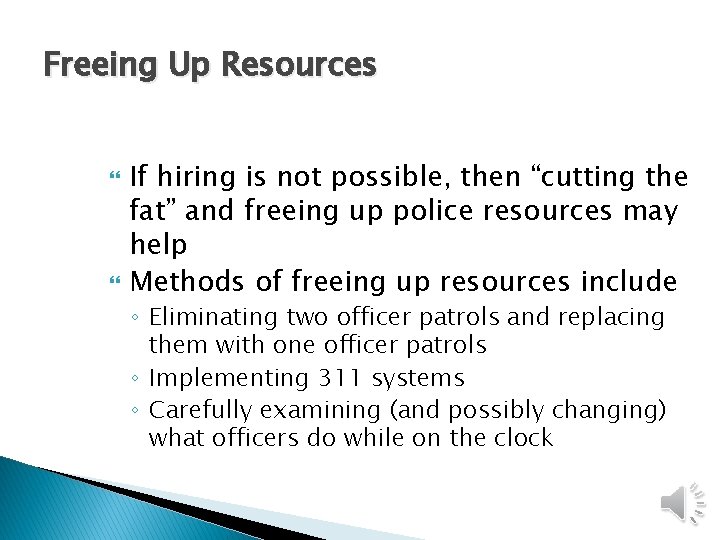 Freeing Up Resources If hiring is not possible, then “cutting the fat” and freeing