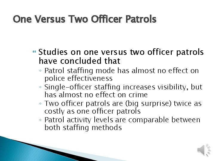 One Versus Two Officer Patrols Studies on one versus two officer patrols have concluded