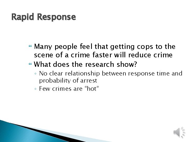 Rapid Response Many people feel that getting cops to the scene of a crime