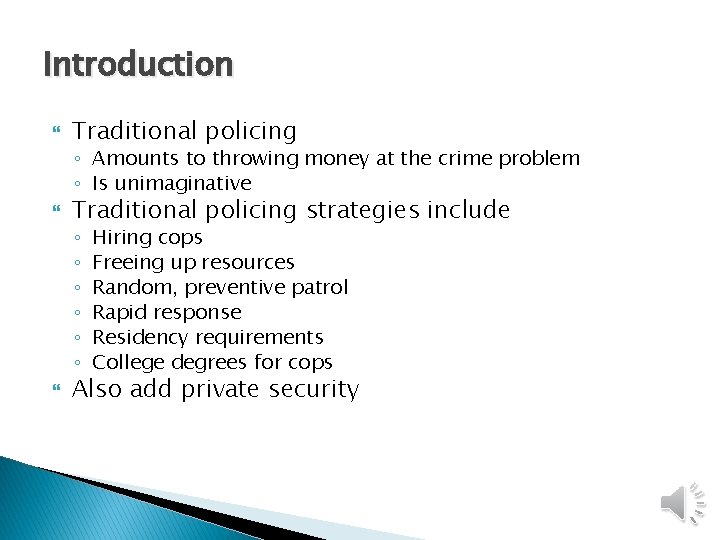 Introduction Traditional policing ◦ Amounts to throwing money at the crime problem ◦ Is