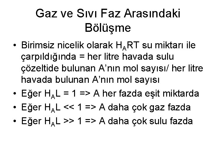 Gaz ve Sıvı Faz Arasındaki Bölüşme • Birimsiz nicelik olarak HART su miktarı ile