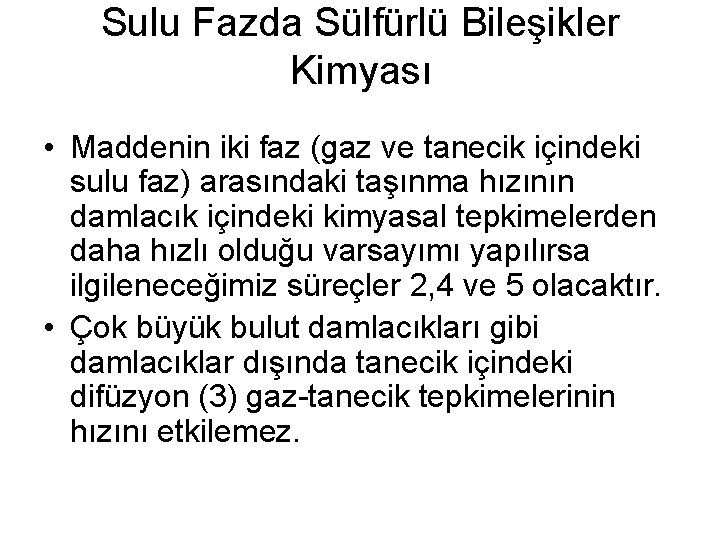 Sulu Fazda Sülfürlü Bileşikler Kimyası • Maddenin iki faz (gaz ve tanecik içindeki sulu