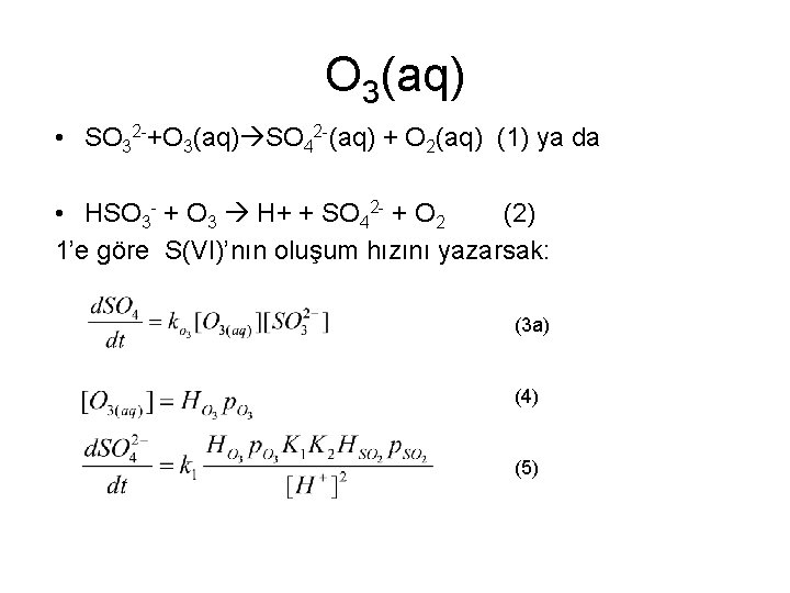 O 3(aq) • SO 32 -+O 3(aq) SO 42 -(aq) + O 2(aq) (1)