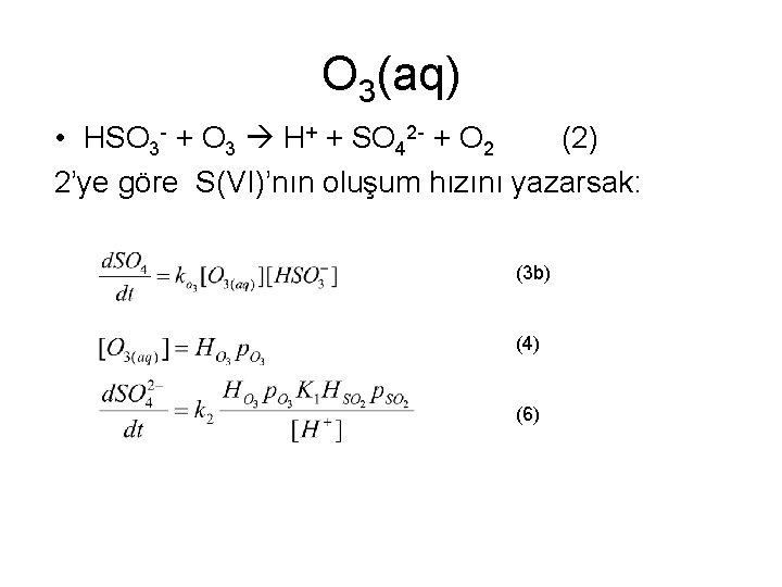 O 3(aq) • HSO 3 - + O 3 H+ + SO 42 -