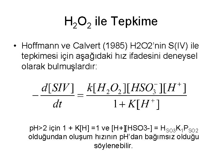 H 2 O 2 ile Tepkime • Hoffmann ve Calvert (1985) H 2 O