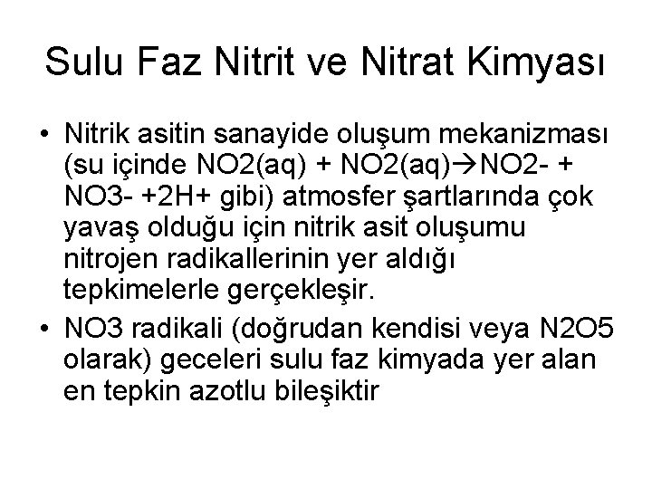 Sulu Faz Nitrit ve Nitrat Kimyası • Nitrik asitin sanayide oluşum mekanizması (su içinde