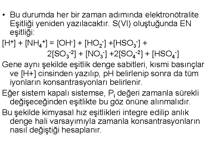  • Bu durumda her bir zaman adımında elektronötralite Eşitliği yeniden yazılacaktır. S(VI) oluştuğunda