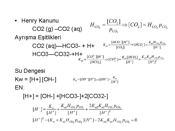  • Henry Kanunu CO 2 (g) –CO 2 (aq) Ayrışma Eşitlikleri CO 2