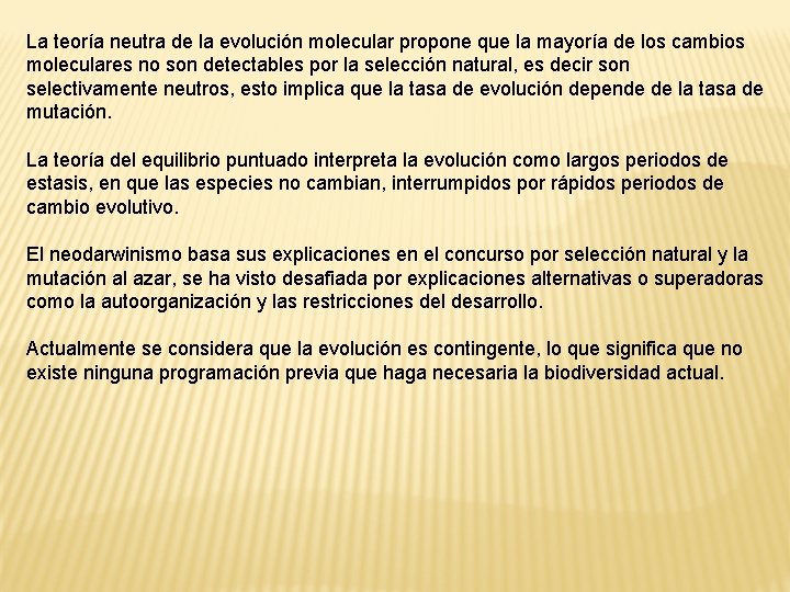 La teoría neutra de la evolución molecular propone que la mayoría de los cambios