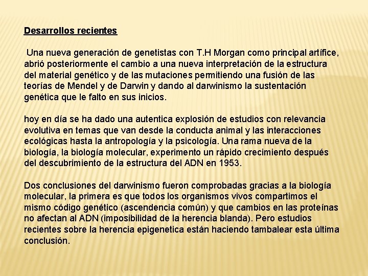 Desarrollos recientes Una nueva generación de genetistas con T. H Morgan como principal artífice,