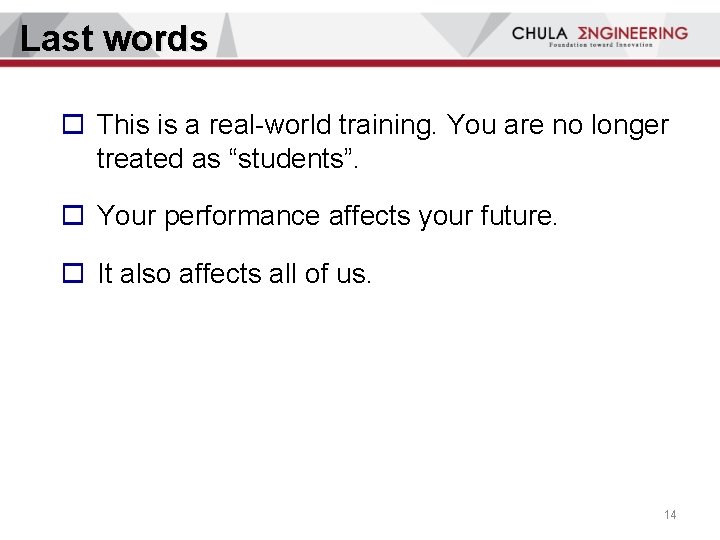 Last words o This is a real-world training. You are no longer treated as