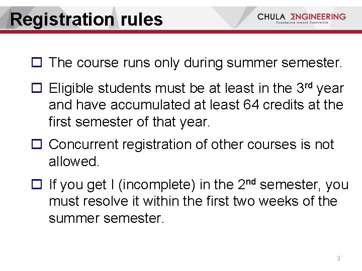 Registration rules o The course runs only during summer semester. o Eligible students must