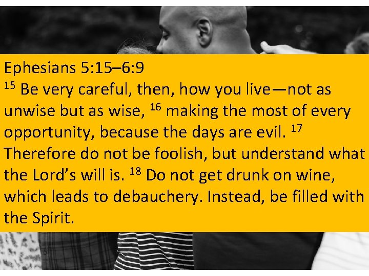 Ephesians 5: 15– 6: 9 15 Be very careful, then, how you live—not as