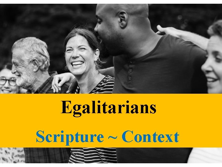 Egalitarians Scripture ~ Context 