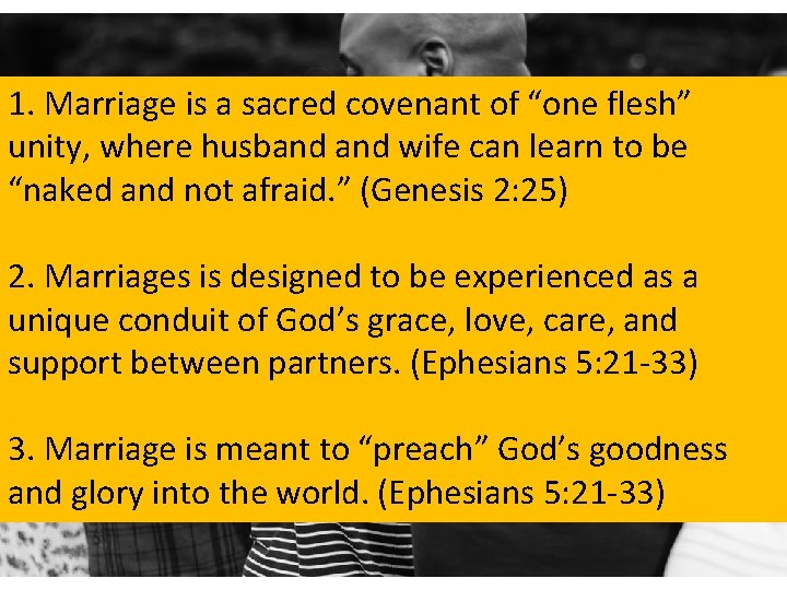 1. Marriage is a sacred covenant of “one flesh” unity, where husband wife can