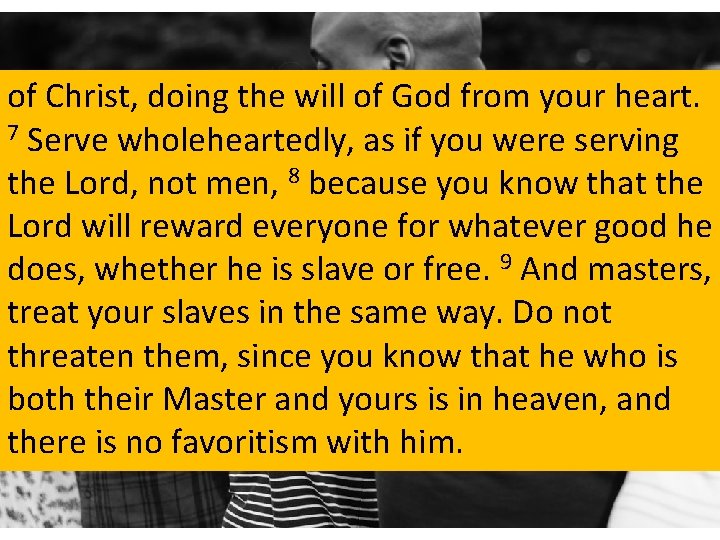 of Christ, doing the will of God from your heart. 7 Serve wholeheartedly, as