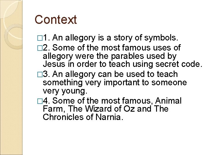 Context � 1. � 2. An allegory is a story of symbols. Some of