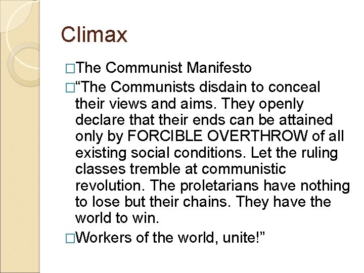 Climax �The Communist Manifesto �“The Communists disdain to conceal their views and aims. They