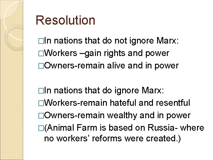 Resolution �In nations that do not ignore Marx: �Workers –gain rights and power �Owners-remain