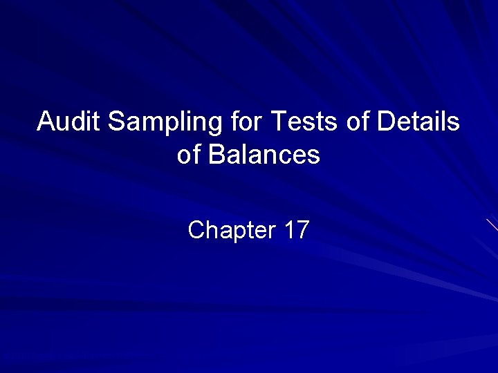 Audit Sampling for Tests of Details of Balances Chapter 17 © 2010 Prentice Hall